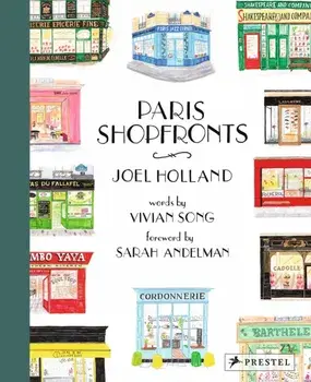 Paris Shopfronts. Illustrations of the City's Best-Loved Boutiques, Brasseries, Bars, and More, Hardback/***