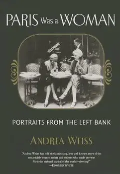 Paris Was a Woman: Portraits from the Left Bank, Paperback/Andrea Weiss