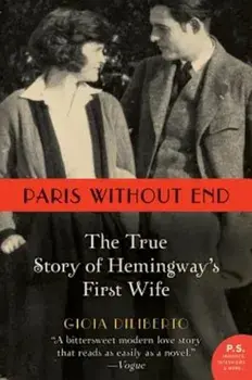 Paris Without End: The True Story of Hemingway's First Wife, Paperback/Gioia Diliberto
