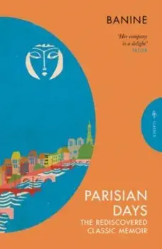 Parisian Days. The Rediscovered Classic Memoir, Paperback/Banine