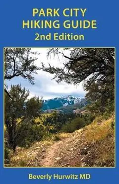 Park City Hiking Guide - Beverly Hurwitz