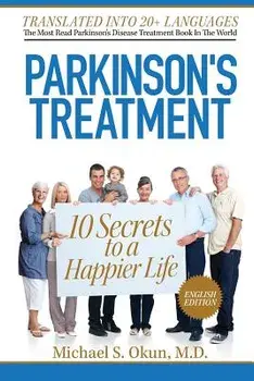 Parkinson's Treatment: 10 Secrets to a Happier Life, Paperback/Michael S. Okun MD