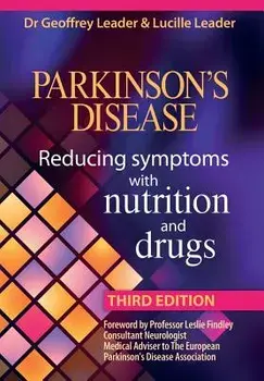 Parkinsons Disease Reducing Symptoms with Nutrition and Drugs. 2017 Revised Edition, Paperback/G. Leader
