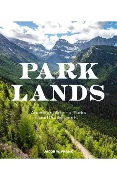 Parklands: America's National Parks and Public Lands - Jacob W. Frank