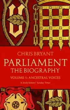 Parliament: The Biography (Volume I - Ancestral Voices), Paperback/Chris Bryant