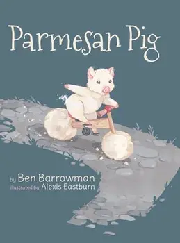 Parmesan Pig, Hardcover/Ben Barrowman