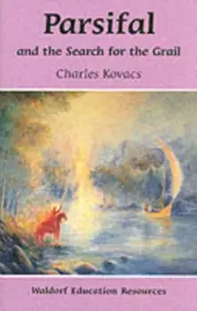 Parsifal. And the Search for the Grail, Paperback/Charles Kovacs