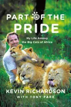 Part of the Pride: My Life Among the Big Cats of Africa, Paperback/Kevin Richardson