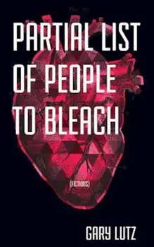 Partial List of People to Bleach, Paperback/Gary Lutz