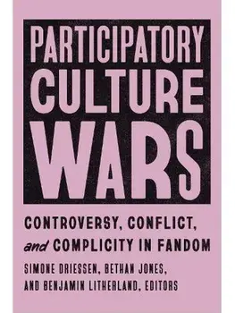 Participatory Culture Wars. Controversy, Conflict, and Complicity in Fandom, Paperback/***