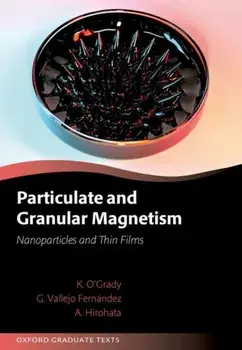 Particulate and Granular Magnetism. Nanoparticles and Thin Films, Hardback/***