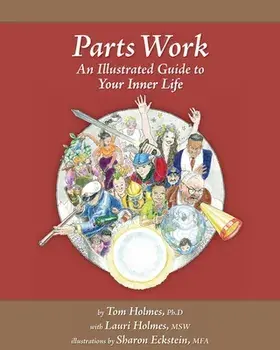 Parts Work: An Illustrated Guide to Your Inner Life, Hardcover/Lauri Holmes Msw