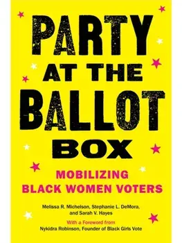 Party at the Ballot Box. Mobilizing Black Women Voters, Hardback/Sarah V. Hayes