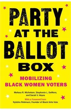 Party at the Ballot Box: Mobilizing Black Women Voters - Melissa R. Michelson