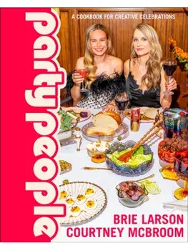 Party People. A Cookbook for Creative Celebrations, Hardback/Courtney McBroom