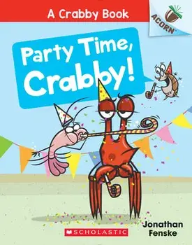 Party Time, Crabby!: An Acorn Book (a Crabby Book #6), Paperback/Jonathan Fenske
