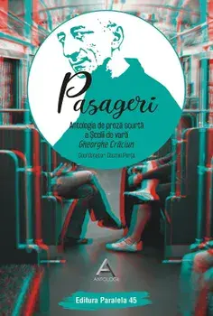 Pasageri. Antologia de proza scurta a Scolii de vara Gheorghe Craciun/Cosmin Perta (Coord.)