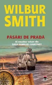 Pasari de prada. Al noualea volum din saga familiei Courtney/Wilbur Smith