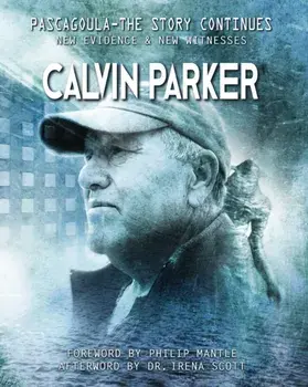 Pascagoula - The Story Continues: New Evidence & New Witnesses, Paperback/Calvin Parker