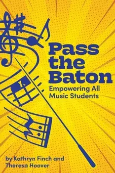 Pass the Baton: Empowering All Music Students, Paperback/Kathryn Finch