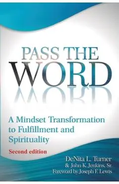 Pass the Word: A Mindset Transformation to Fulfillment and Spirituality - Denita L. Turner
