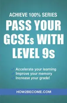 Pass Your GCSEs with Level 9s: Achieve 100% Series Revision/Study Guide, Paperback/***