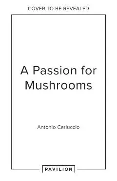 Passion for Mushrooms - Antonio Carluccio