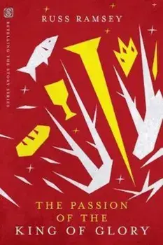 Passion of the King of Glory, Paperback/Russ Parker