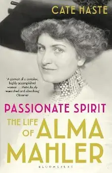 Passionate Spirit. The Life of Alma Mahler, Paperback/Cate Haste
