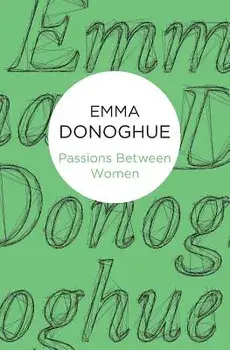 Passions Between Women, Paperback/Emma Donoghue