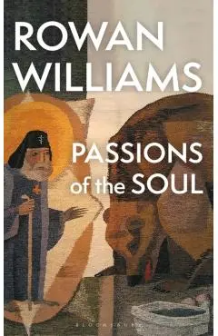Passions of the Soul - Rowan Williams