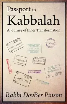 Passport to Kabbalah: A Journey of Inner Transformation/Rabbi Dovber Pinson