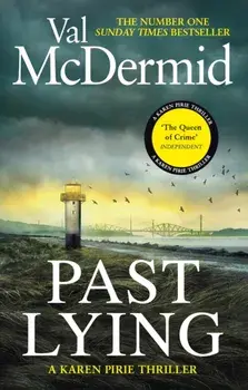 Past Lying. The twisty new Karen Pirie thriller, now a major ITV series, Paperback/Val McDermid