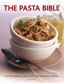 Pasta Bible. Over 150 Inspirational Recipes Shown in 800 Step-by-Step Photographs, Paperback/Jeni Wright