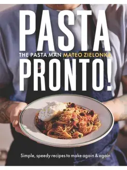 Pasta Pronto. Simple, speedy recipes to make again & again, Hardback/Mateo Zielonka