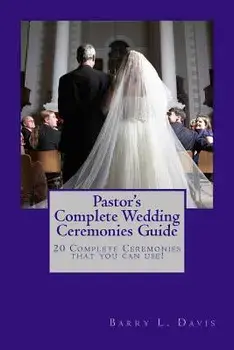 Pastor's Complete Wedding Ceremonies Guide, Paperback/Barry L. Davis