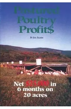 Pastured Poultry Profit$ - Joel Salatin