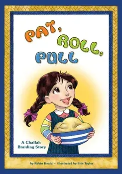 Pat Roll, Pull: A Challah Braiding Story, Paperback/Erin Taylor
