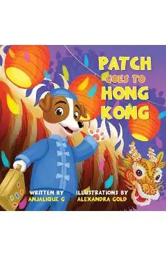 Patch Goes to Hong Kong - Anjalique Gupta