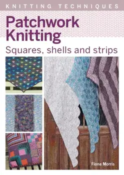 Patchwork Knitting. Squares, shells and strips, Paperback/Fiona Morris