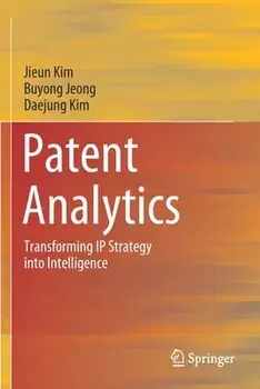 Patent Analytics: Transforming IP Strategy into Intelligence, Paperback/Jieun Kim