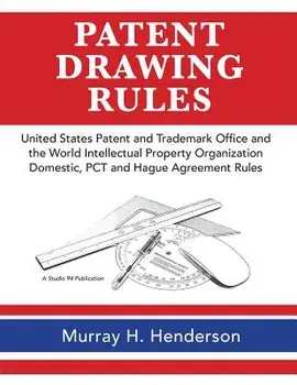 Patent Drawing Rules: Patent Drawing Rules of the United States Patent and Trademark Office and the World Intellectual Property Organization, Paperback/Murray H. Henderson