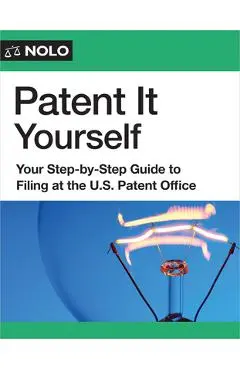 Patent It Yourself: Your Step-By-Step Guide to Filing at the U.S. Patent Office - David E. Blau