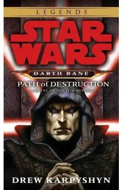 Path of Destruction: Star Wars Legends (Darth Bane): A Novel of the Old Republic - Drew Karpyshyn