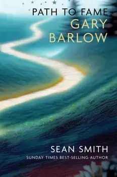 PATH TO FAME: GARY BARLOW. Book 2 in the Path to Fame Series, Paperback/Sean Smith