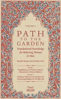 Path to the Garden: Foundational Knowledge for Believing Women and Men, Paperback/Shaykha Ruqayya Niasse
