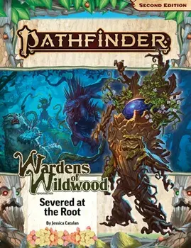 Pathfinder Adventure Path: Severed at the Root (Wardens of Wildwood 2 of 3) (P2), Paperback/Alexi Greer