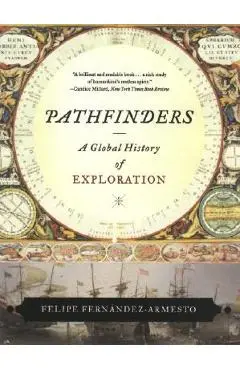 Pathfinders: A Global History of Exploration - Felipe Fern�ndez-armesto