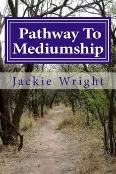 Pathway to Mediumship: A Journey Into Mediumship with Exercises, Paperback/Jackie Wright Dsnu