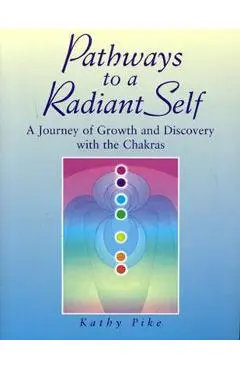 Pathways to a Radiant Self - Kathy L. Pike